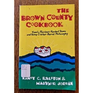 The Brown County Cookbook - Family Recipes Handed Down - Hoosier - Indiana 1983